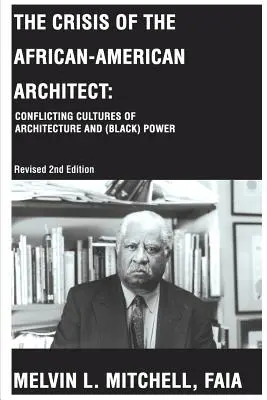 La crisi dell'architetto afroamericano: Culture conflittuali dell'architettura e del potere (nero) - The Crisis of the African-American Architect: Conflicting Cultures of Architecture and (Black) Power
