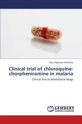 Sperimentazione clinica di clorochina-corfeniramina nella malaria - Clinical Trial of Chloroquine-Chorpheniramine in Malaria