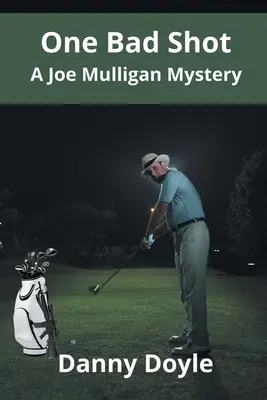 Un brutto colpo - Un mistero di Joe Mulligan - One Bad Shot - A Joe Mulligan Mystery