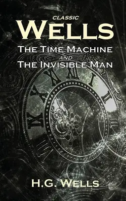 Classici di Wells: La macchina del tempo e L'uomo invisibile - Classic Wells: The Time Machine and The Invisible Man