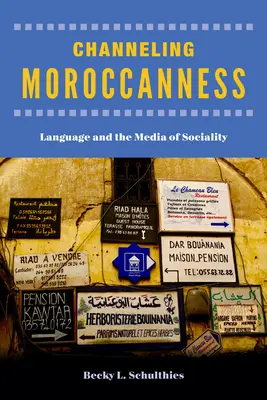 Incanalare la marocchinità: Il linguaggio e i media della socialità - Channeling Moroccanness: Language and the Media of Sociality
