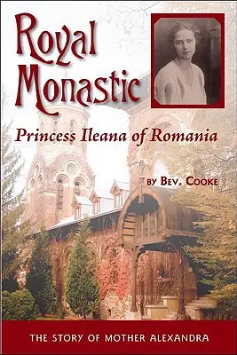 Monastico reale: La principessa Ileana di Romania - Royal Monastic: Princess Ileana of Romania