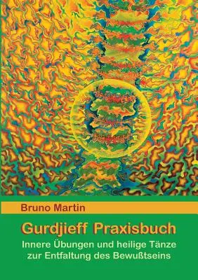 Gurdjieff Praxisbuch: Innere bungen e heilige Tnze zur Entfaltung des Bewusstseins (in inglese) - Gurdjieff Praxisbuch: Innere bungen und heilige Tnze zur Entfaltung des Bewusstseins