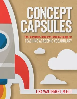 Capsule concettuali: La strategia interattiva e basata sulla ricerca per l'insegnamento del vocabolario accademico - Concept Capsules: The Interactive, Research-based Strategy for Teaching Academic Vocabulary