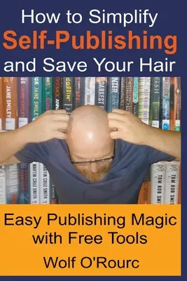Come semplificare l'autopubblicazione e salvare i capelli - How to Simplify Self-Publishing and Save Your Hair