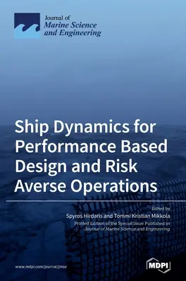 Dinamica navale per una progettazione basata sulle prestazioni e operazioni avverse al rischio - Ship Dynamics for Performance Based Design and Risk Averse Operations