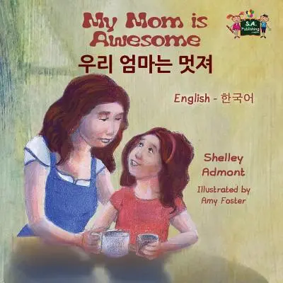 La mia mamma è fantastica: Edizione bilingue inglese-coreano - My Mom is Awesome: English Korean Bilingual Edition