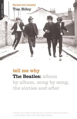 Dimmi perché: I Beatles: Album per Album, Canzone per Canzone, gli anni Sessanta e i successivi - Tell Me Why: The Beatles: Album by Album, Song by Song, the Sixties and After