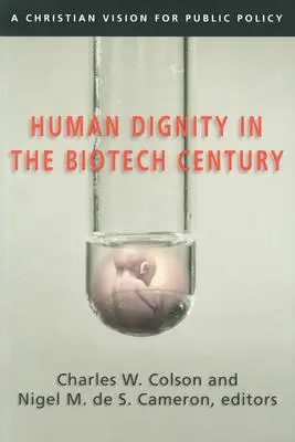 La dignità umana nel secolo delle biotecnologie: Una visione cristiana per le politiche pubbliche - Human Dignity in the Biotech Century: A Christian Vision for Public Policy