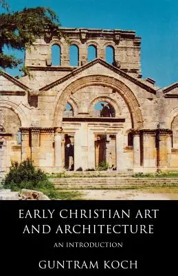 Arte e architettura paleocristiana: Un'introduzione - Early Christian Art and Architecture: An Introduction