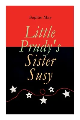 Susy, la sorella della piccola Prudy: Racconto di Natale per bambini - Little Prudy's Sister Susy: Children's Christmas Tale