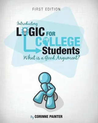 Logica introduttiva per studenti universitari: Cos'è un buon argomento? - Introductory Logic for College Students: What Is a Good Argument?