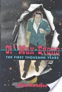 Ol' Max Evans: i primi mille anni - Ol' Max Evans: The First Thousand Years