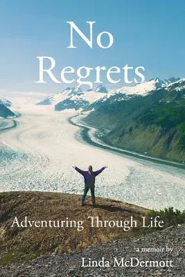 Senza rimpianti: Avventurarsi nella vita - No Regrets: Adventuring Through Life