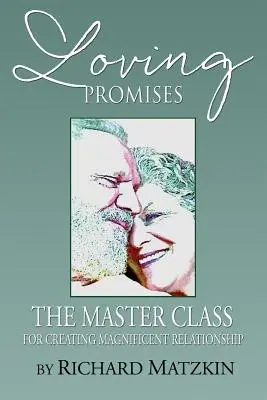 Promesse d'amore, il corso di perfezionamento per creare relazioni magnifiche - Loving Promises, the Master Class for Creating Magnificent Relationship