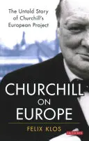 Churchill sull'Europa: La storia non raccontata del progetto europeo di Churchill - Churchill on Europe: The Untold Story of Churchill's European Project