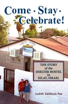 Vieni, resta, festeggia! La storia dello Shelter Hostel di Eilat, Israele - Come, Stay, Celebrate!: The Story of the Shelter Hostel in Eilat, Israel