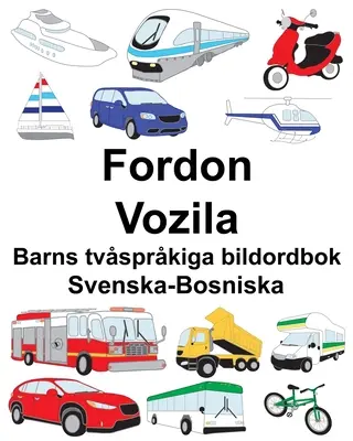 Svedese-bosniaco Veicoli/Vozila Libro illustrato bilingue per bambini - Svenska-Bosniska Fordon/Vozila Barns tvsprkiga bildordbok