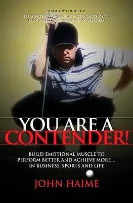 Sei un concorrente! Costruire il muscolo emotivo per ottenere risultati migliori e maggiori risultati negli affari, nello sport e nella vita - You Are a Contender!: Build Emotional Muscle to Perform Better and Achieve More in Business, Sports and Life
