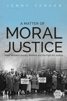 Una questione di giustizia morale: Le lavandaie nere e la lotta per la giustizia - A Matter of Moral Justice: Black Women Laundry Workers and the Fight for Justice