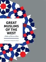 I grandi musulmani dell'Occidente: Creatori dell'Islam occidentale - Great Muslims of the West: Makers of Western Islam