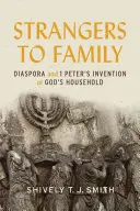 Stranieri in famiglia: La diaspora e l'invenzione della casa di Dio in 1 Pietro - Strangers to Family: Diaspora and 1 Peter's Invention of God's Household