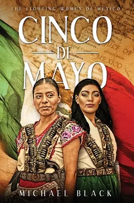 Cinco de Mayo: Le donne combattenti del Messico - Cinco de Mayo: The Fighting Women of Mexico