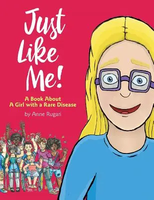 Proprio come me! Il libro di una ragazza con una malattia rara - Just Like Me!: A Book About A Girl with a Rare Disease