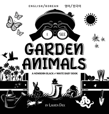 Vedo gli animali del giardino: Bilingue (inglese/coreano) (영어 / 한국어) Un libro per neonati in bianco e nero (High-Con - I See Garden Animals: Bilingual (English / Korean) (영어 / 한국어) A Newborn Black & White Baby Book (High-Con