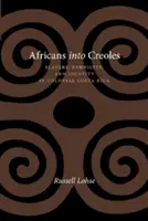 Africani in creoli: Schiavitù, etnia e identità nella Costa Rica coloniale - Africans Into Creoles: Slavery, Ethnicity, and Identity in Colonial Costa Rica