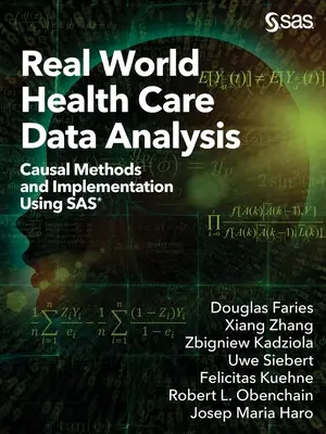 Analisi dei dati sanitari nel mondo reale: Metodi causali e implementazione con SAS - Real World Health Care Data Analysis: Causal Methods and Implementation Using SAS