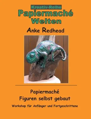 Figure di Papiermach realizzate da soli: Officina per Anfnger e Fortgeschrittene - Papiermach Figuren selbst gebaut: Workshop fr Anfnger und Fortgeschrittene