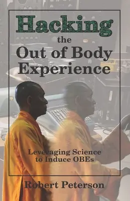 Hacking dell'esperienza extracorporea: Sfruttare la scienza per indurre le OBE - Hacking the Out of Body Experience: Leveraging Science to Induce OBEs