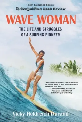 La donna delle onde: La vita e le lotte di una pioniera del surf: Edizione libro da spiaggia - Wave Woman: The Life and Struggles of a Surfing Pioneer: Beach Book Edition