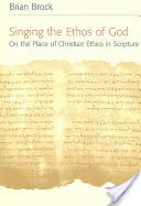 Cantare l'ethos di Dio: Il posto dell'etica cristiana nella Scrittura - Singing the Ethos of God: On the Place of Christian Ethics in Scripture