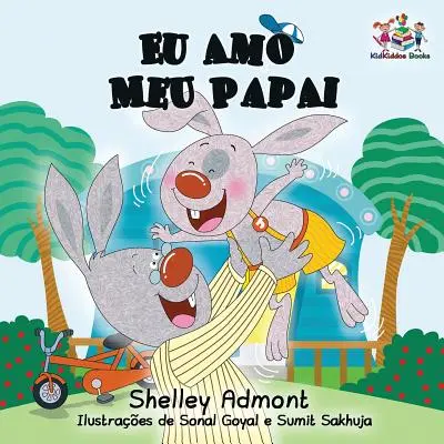 Eu Amo Meu Papai: Amo il mio papà - Libro portoghese per bambini - Eu Amo Meu Papai: I Love My Dad- Portuguese Children's Book