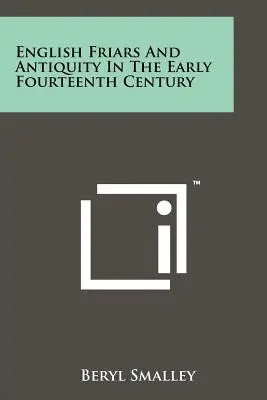 Frati inglesi e antichità nel primo Trecento - English Friars And Antiquity In The Early Fourteenth Century