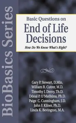 Domande di base sulle decisioni di fine vita: Come facciamo a sapere cosa è giusto fare? - Basic Questions on End of Life Decisions: How Do We Know What Is Right?