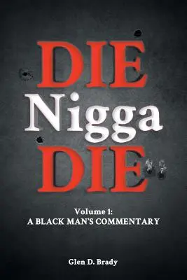 Die Nigga Die (Commento di un uomo nero) - Die Nigga Die (A Black Man's Commentary)