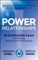 Hubungan Kekuasaan: 26 Hukum yang Tak Terbantahkan untuk Membangun Hubungan yang Luar Biasa - Power Relationships: 26 Irrefutable Laws for Building Extraordinary Relationships