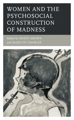 Le donne e la costruzione psicosociale della follia - Women and the Psychosocial Construction of Madness