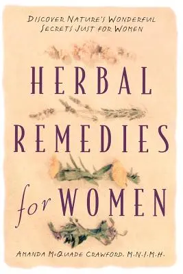 Rimedi erboristici per le donne: Scoprire i meravigliosi segreti della natura solo per le donne - Herbal Remedies for Women: Discover Nature's Wonderful Secrets Just for Women