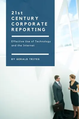 Reporting aziendale del XXI secolo: Uso efficace della tecnologia e di Internet - Twenty-First Century Corporate Reporting: Effective Use of Technology and the Internet
