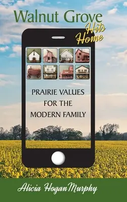 Walnut Grove colpisce la casa (cartonato): I valori della prateria per la famiglia moderna - Walnut Grove Hits Home (hardback): Prairie Values for the Modern Family