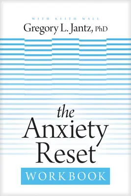 Il libro di lavoro per il reset dell'ansia - The Anxiety Reset Workbook