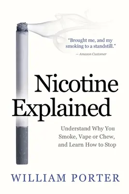La nicotina spiegata: Capire perché si fuma, si svapa o si mastica e imparare a smettere. - Nicotine Explained: Understand why you smoke, vape or chew, and learn how to stop.