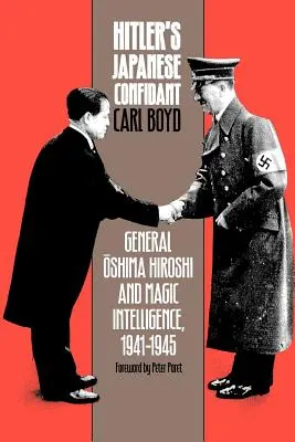 Il confidente giapponese di Hitler: Il generale Oshima Hiroshi e l'intelligence magica, 1941-1945 - Hitler's Japanese Confidant: General Oshima Hiroshi and Magic Intelligence, 1941-1945