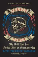 Jersey Tough: La mia corsa selvaggia da motociclista fuorilegge a poliziotto sotto copertura - Jersey Tough: My Wild Ride from Outlaw Biker to Undercover Cop