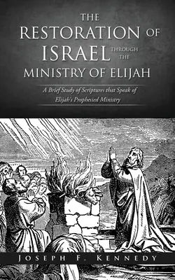 La restaurazione di Israele attraverso il ministero di Elia - The Restoration of Israel Through the Ministry of Elijah