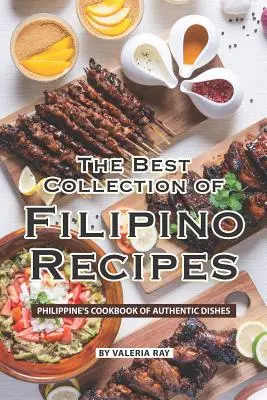La migliore raccolta di ricette filippine: Il libro di cucina filippina di piatti autentici - The Best Collection of Filipino Recipes: Philippine's Cookbook of Authentic Dishes